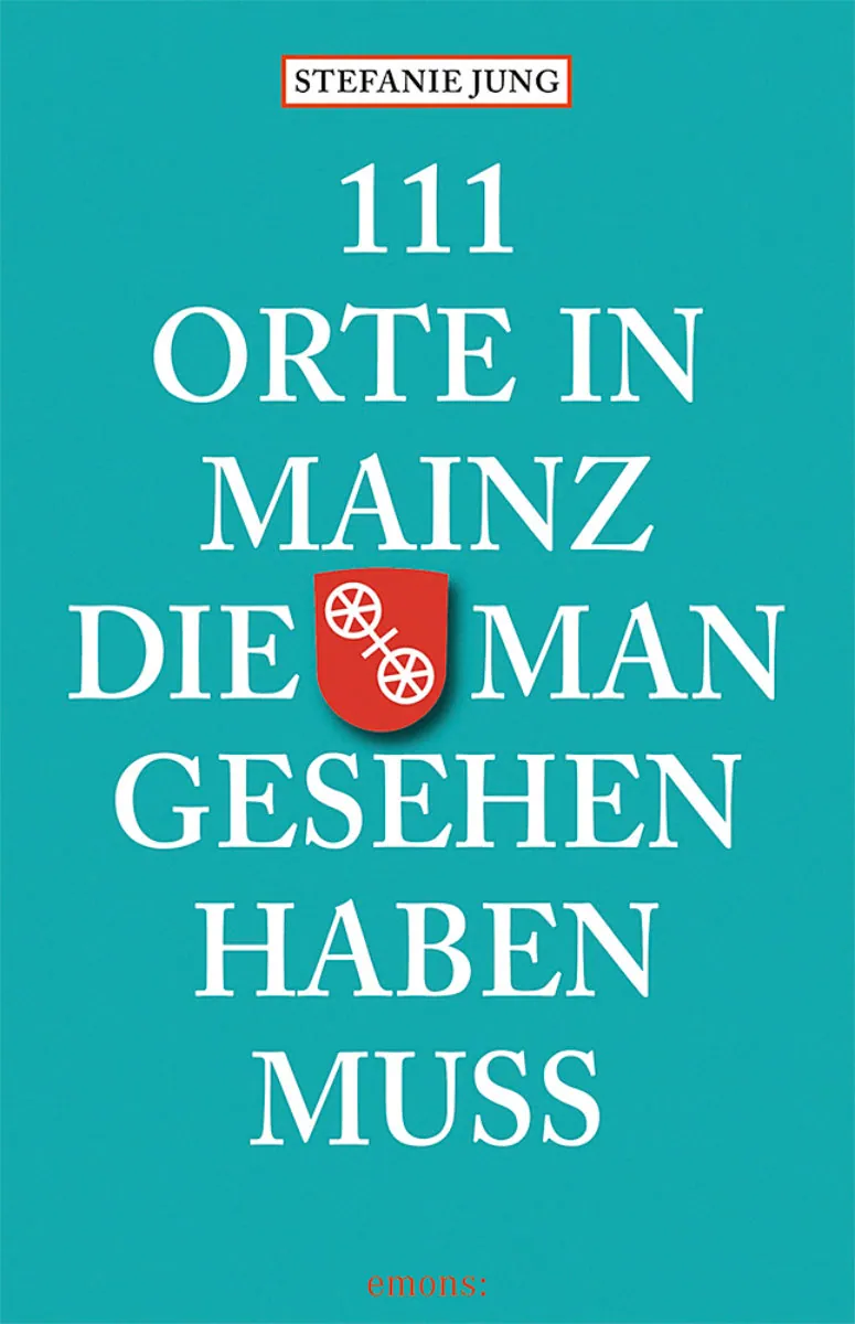 Buchcover von 111 Orte in Mainz die man gesehen haben muss