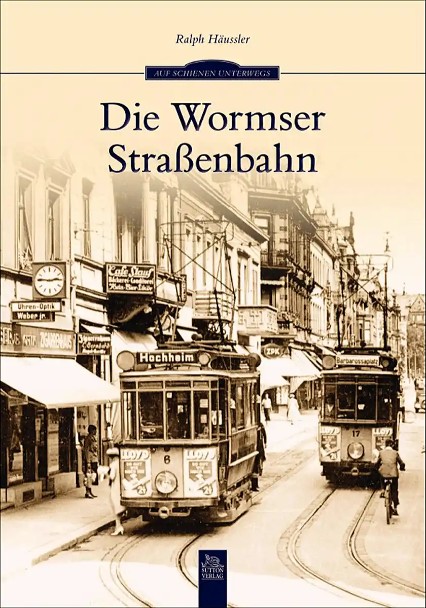 Buchcover »Die Wormser Straßenbahn« Buchcover »Die Wormser Straßenbahn«
