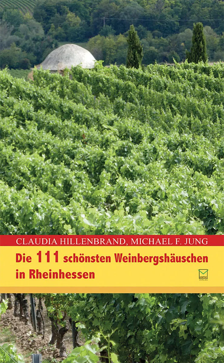 Buchcover von Die 111 schönsten Weinbergshäuschen in Rheinhessen