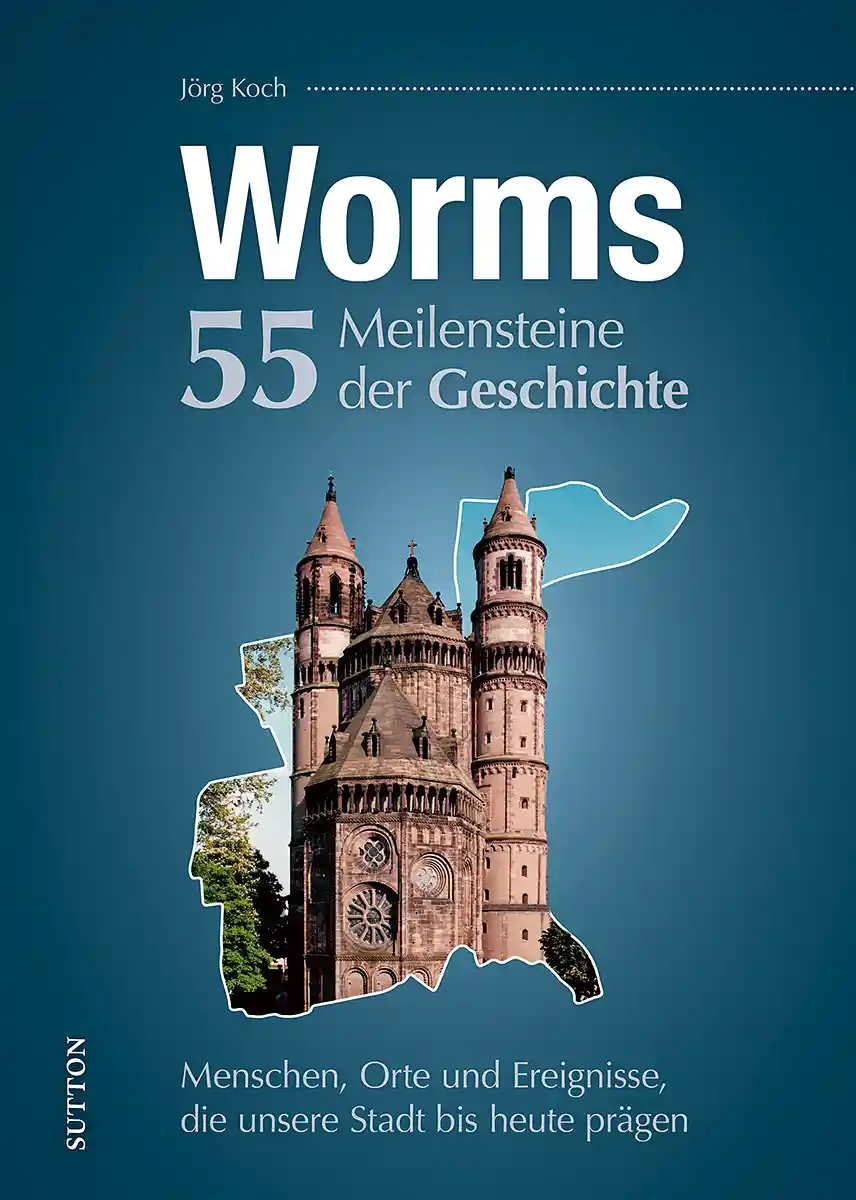 Buchcover »Worms. 55 Meilensteine der Geschichte«