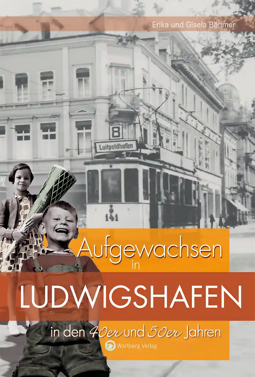 Buchcover »Aufgewachsen in Ludwigshafen« - 40er und 50er-Jahre Buchcover »Aufgewachsen in Ludwigshafen« - 40er und 50er-Jahre