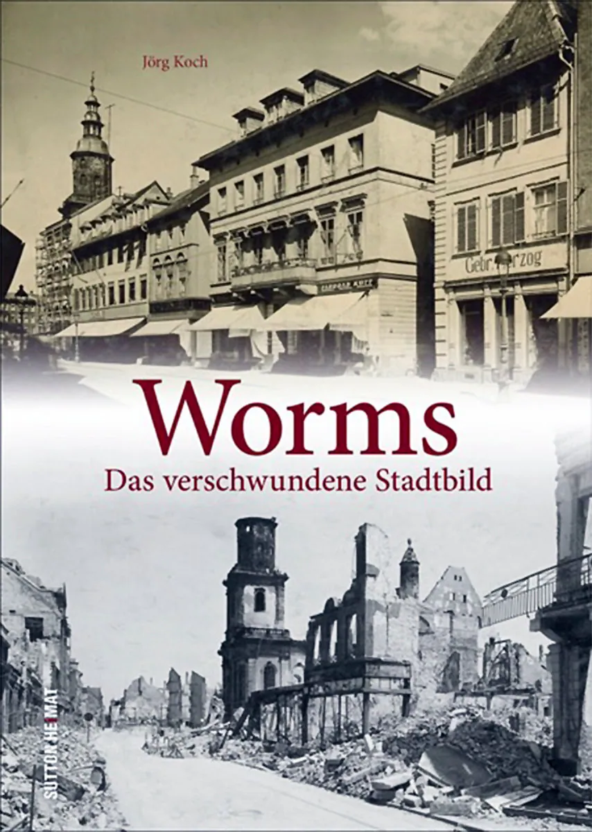 Buchcover von Worms - Das verschwundene Stadtbild Buchcover von Worms - Das verschwundene Stadtbild