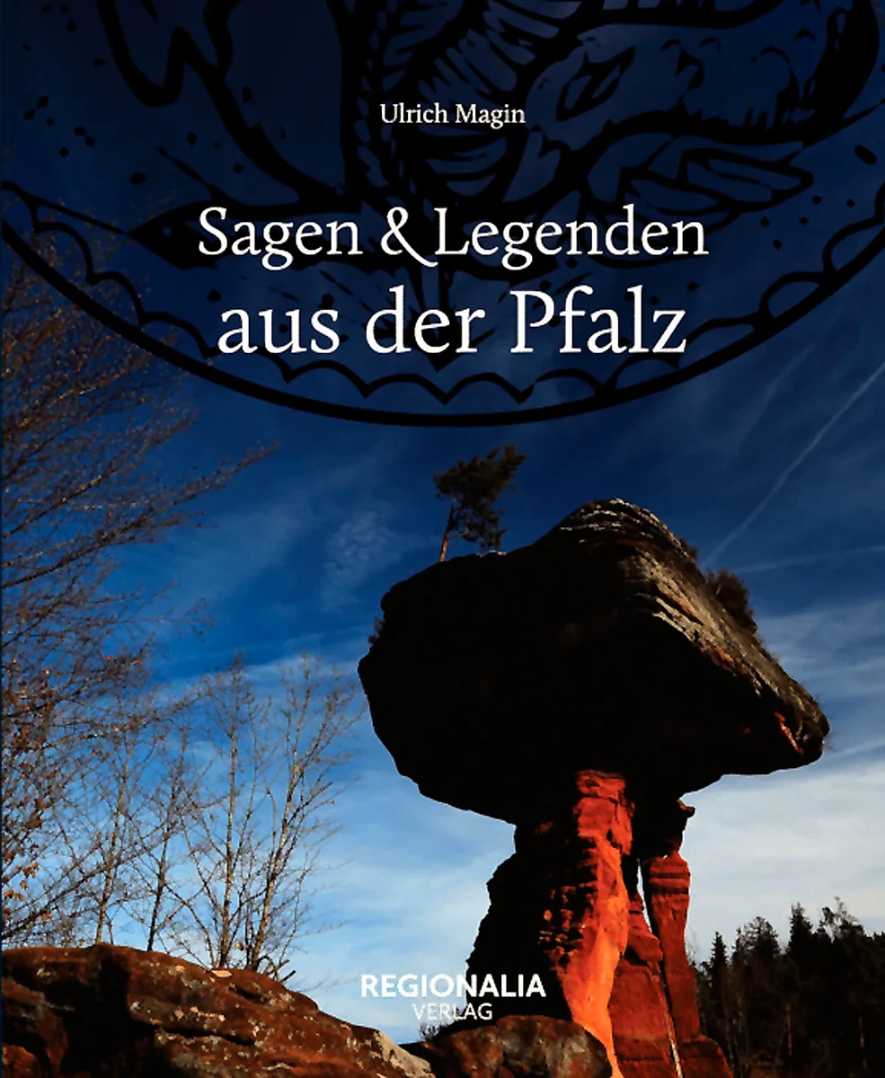Sagen und Legenden aus der Pfalz Sagen und Legenden aus der Pfalz
